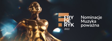 Fryderyki 2022 – ogłoszono nominacje w kategoriach muzyki poważnej